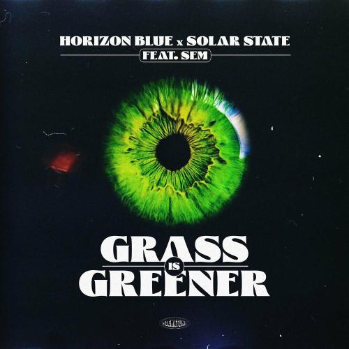 Horizon Blue x Solar State feat. Sem - Grass Is Greener