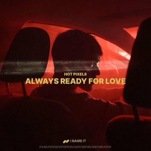 Hot Pixels - Always Ready For Love