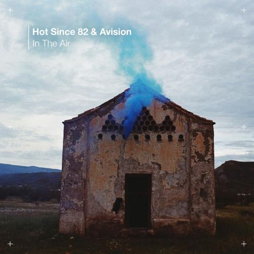Hot Since 82 & Avision - In The Air