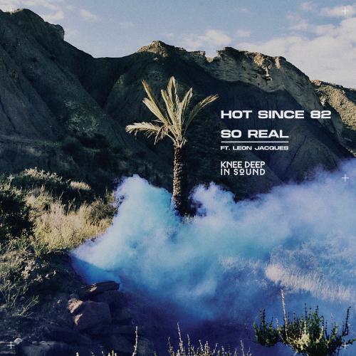 Hot Since 82 feat. Leon Jacques - So Real