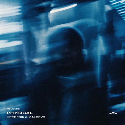 Hrederik & MALCEVS - Physical
