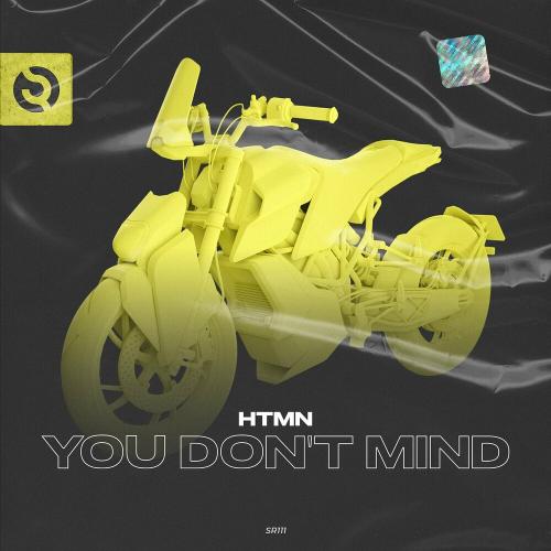 HTMN - You Don't Mind