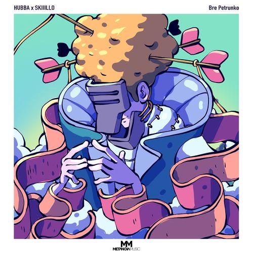 Hubba & SKIIILLO - Bre Petrunko