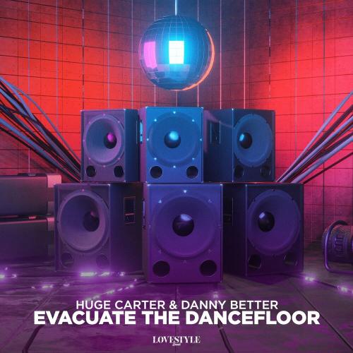 Huge Carter & Danny Better - Evacuate the Dancefloor