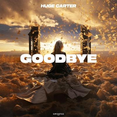 Goodbye - Huge Carter