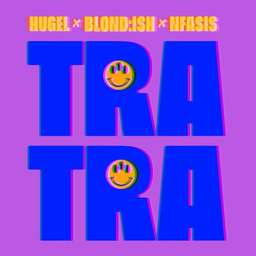 Hugel, Blond_ish & Nfasis - Tra Tra