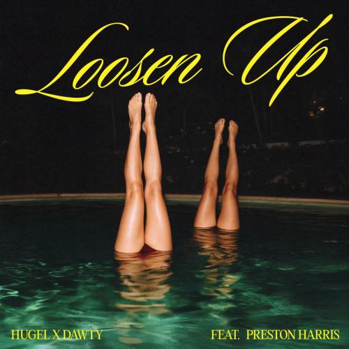 HUGEL & Dawty - Loosen Up (feat. Preston Harris)