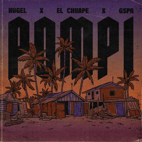 Hugel feat. El Chuape & GSPR - Pompi