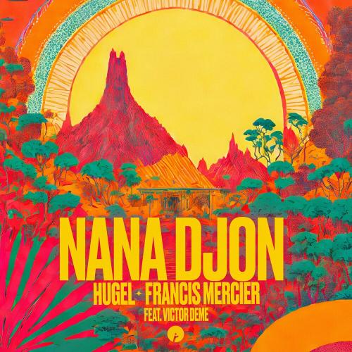 Hugel feat. Francis Mercier & Victor Deme - Nana Djon