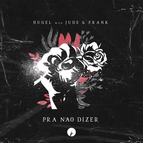 Hugel feat. Jude & Frank - Pra Nao Dizer