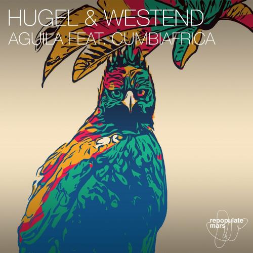 Hugel feat. Westend & Cumbiafrica - Aguila