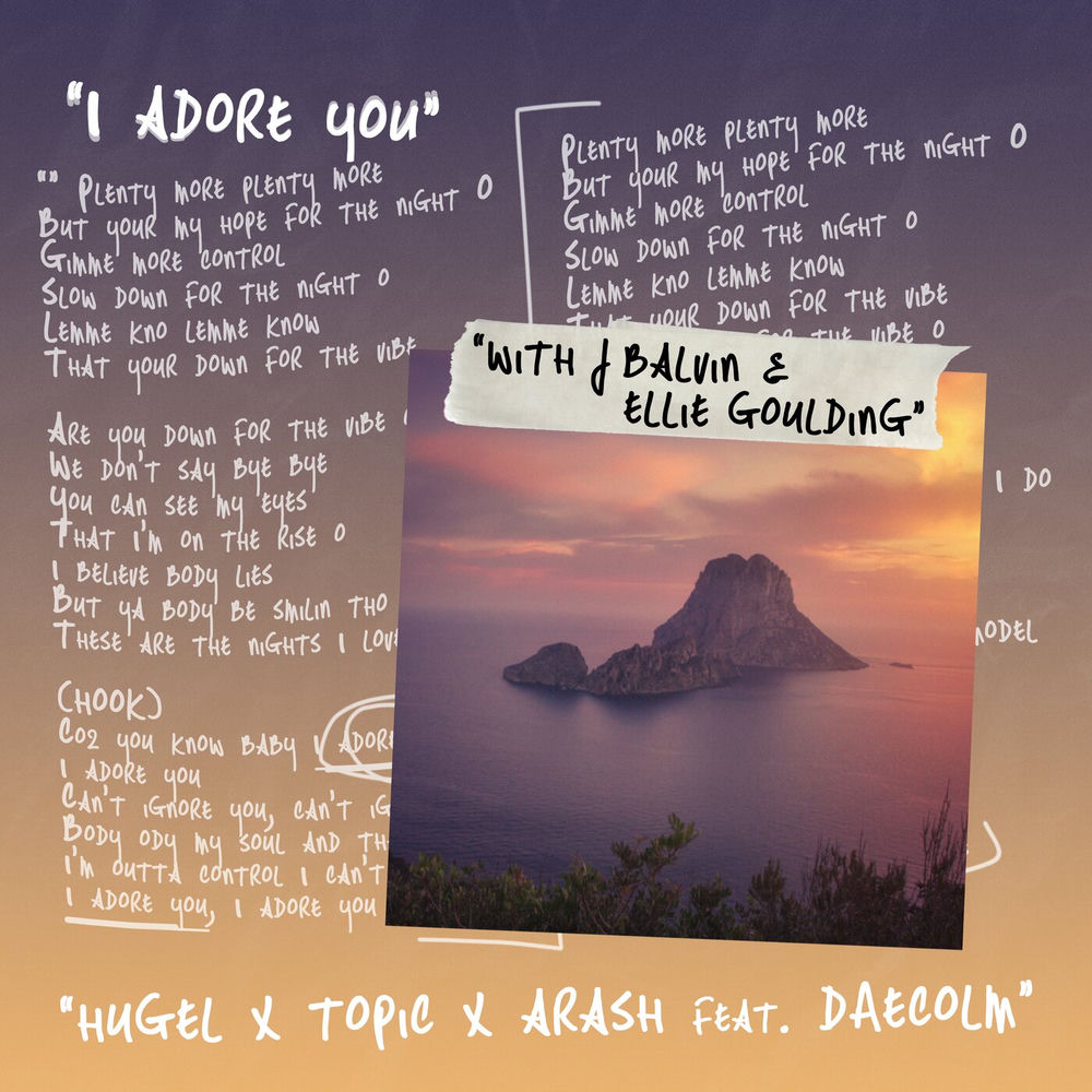 I Adore You (Feat. Topic, Arash & Daecolm) - HUGEL, J. Balvin & Ellie Goulding feat. Topic, Arash & Daecolm