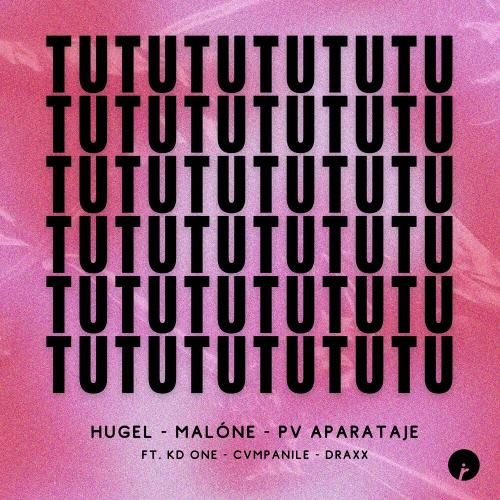 Hugel & Malone & PV Aparataje feat. KD One & Cvmpanile & Draxx (Ita) - Tututu