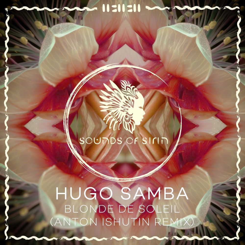 Blonde De Soleil (Anton Ishutin Remix) (Feat. Anton Ishutin) - Hugo Samba & Sounds Of Sirin feat. Anton Ishutin