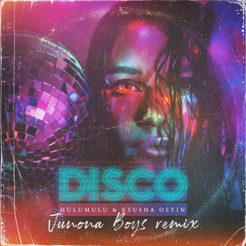 Disco (Junona Boys Remix) - Hulumulu & Ксюша Остин