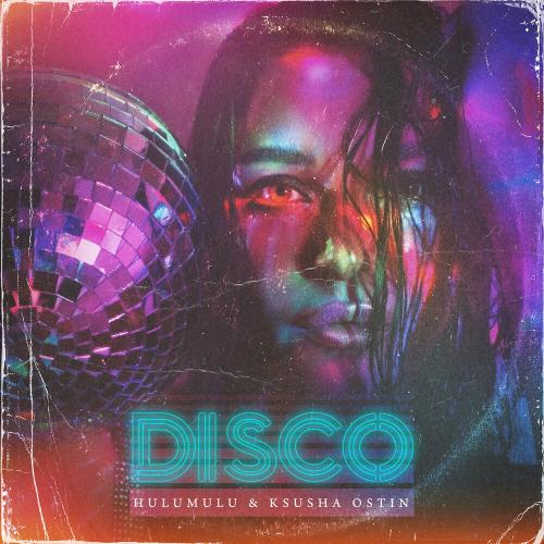 Disco - Hulumulu & Ксюша Остин