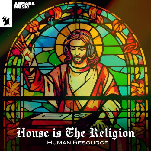 House Is The Religion - Human Resource