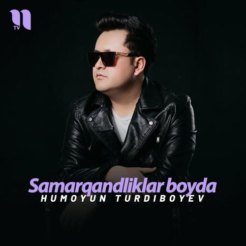 Samarqandliklar Boyda - Humoyun Turdiboyev