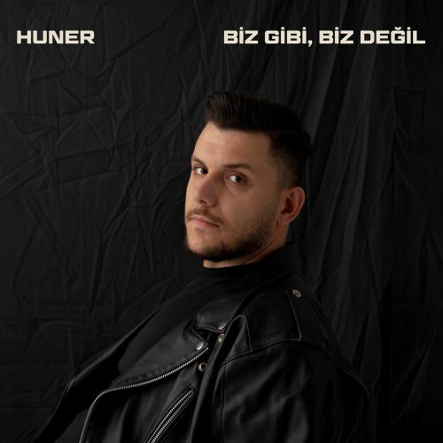 Biz Gibi, Biz Değil - Huner