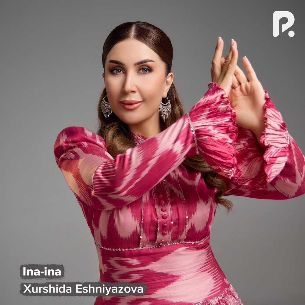 Ina-ina - Хуршида Эшниязова