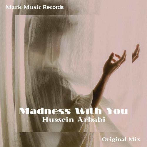 Madness With You - Hussein Arbabi