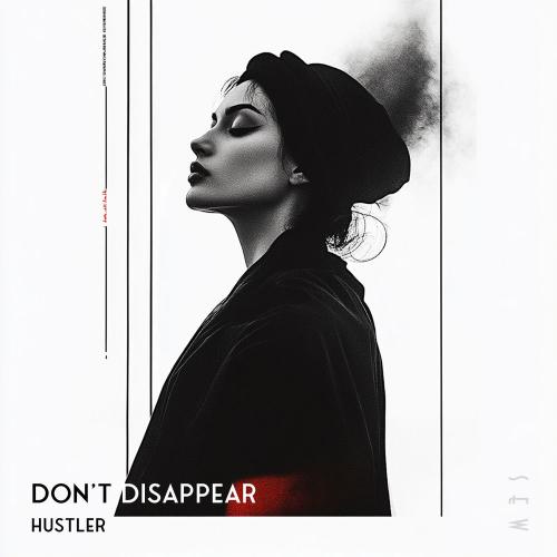 Don’t Disappear - Hustler
