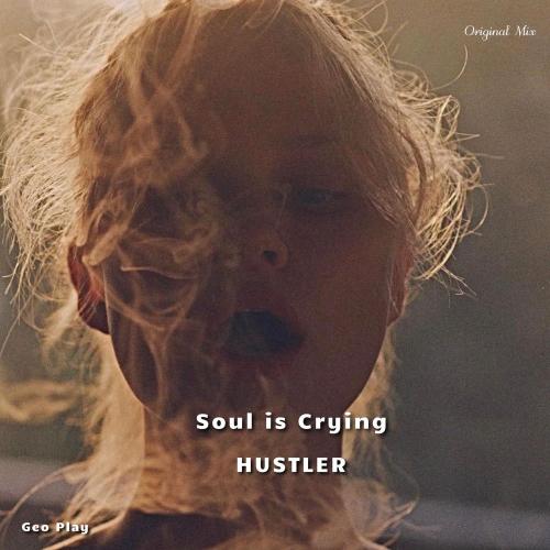 Soul Is Crying - Hustler