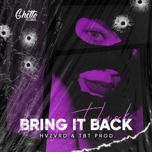 HVZVRD, TBT prod, Ghetto - BRING IT BACK