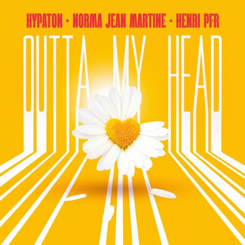 Hypaton, Norma Jean Martine & Henri PFR - Outta My Head