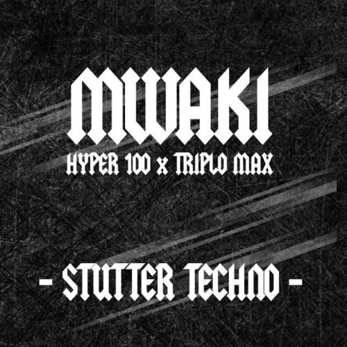 Hyper100 x Triplo Max - Mwaki (Techno)