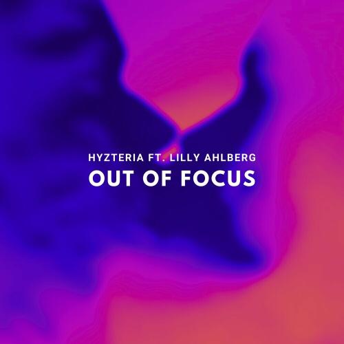 Hyzteria feat. Lilly Ahlberg - Out Of Focus
