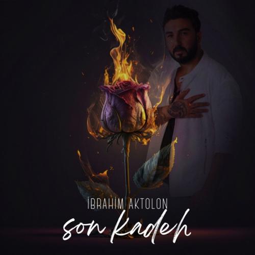 Son Kadeh - İbrahim Aktolon