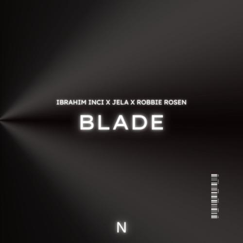 İbrahim İnci, JeLa & Robbie Rosen - Blade