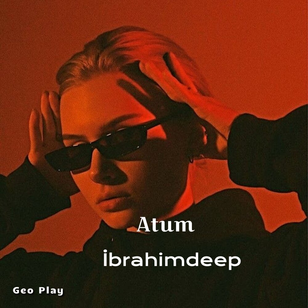 Atum - İbrahimDeep