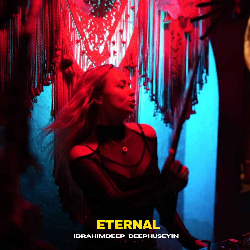 Eternal - İbrahimDeep, DeepHuseyin
