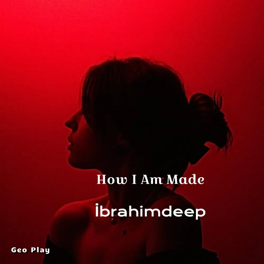 How I Am Made - İbrahimDeep