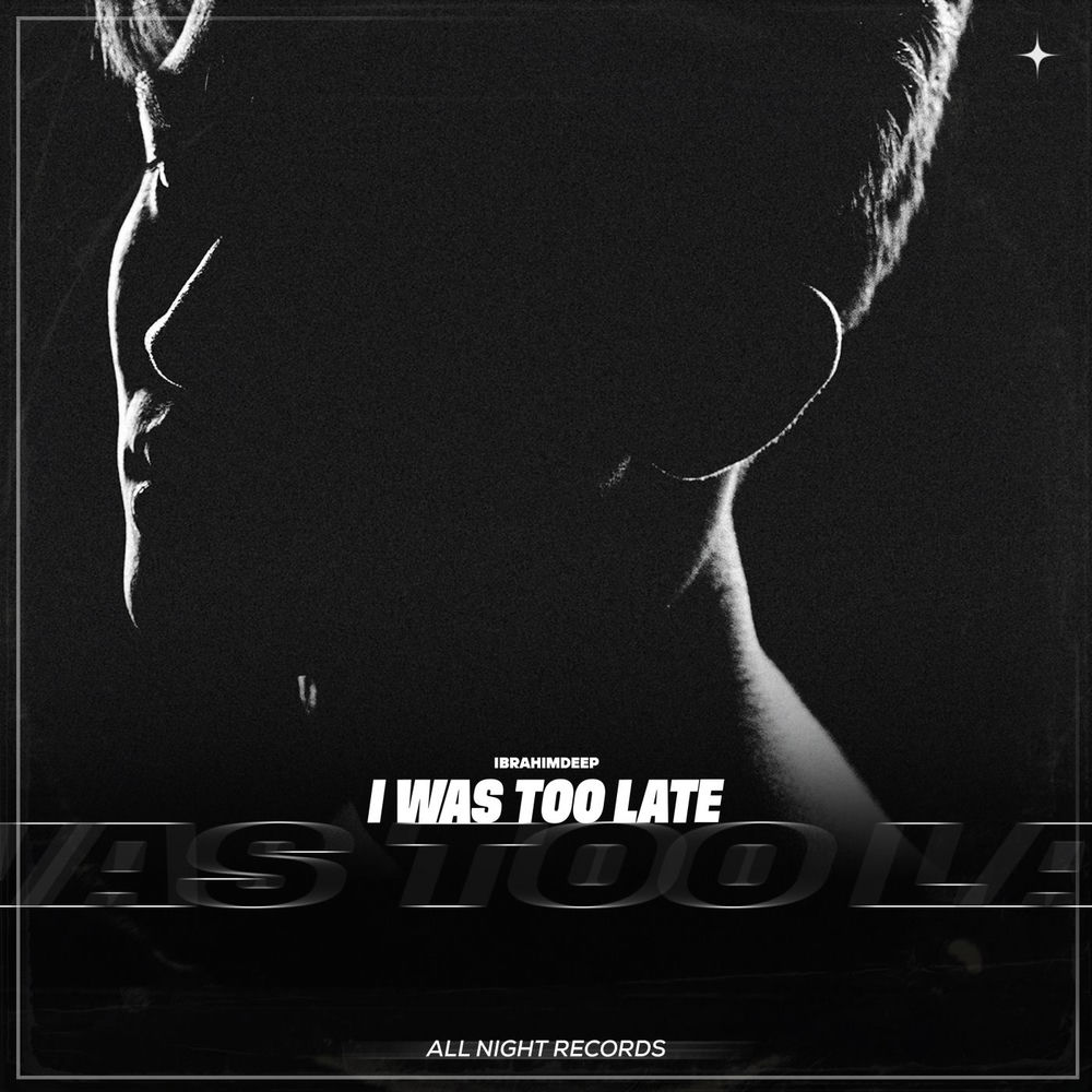 I Was Too Late - İbrahimDeep