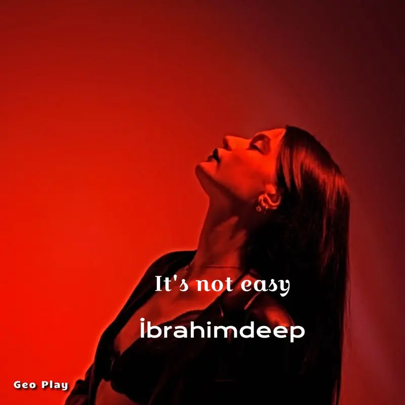 It Is Not Easy - İbrahimDeep