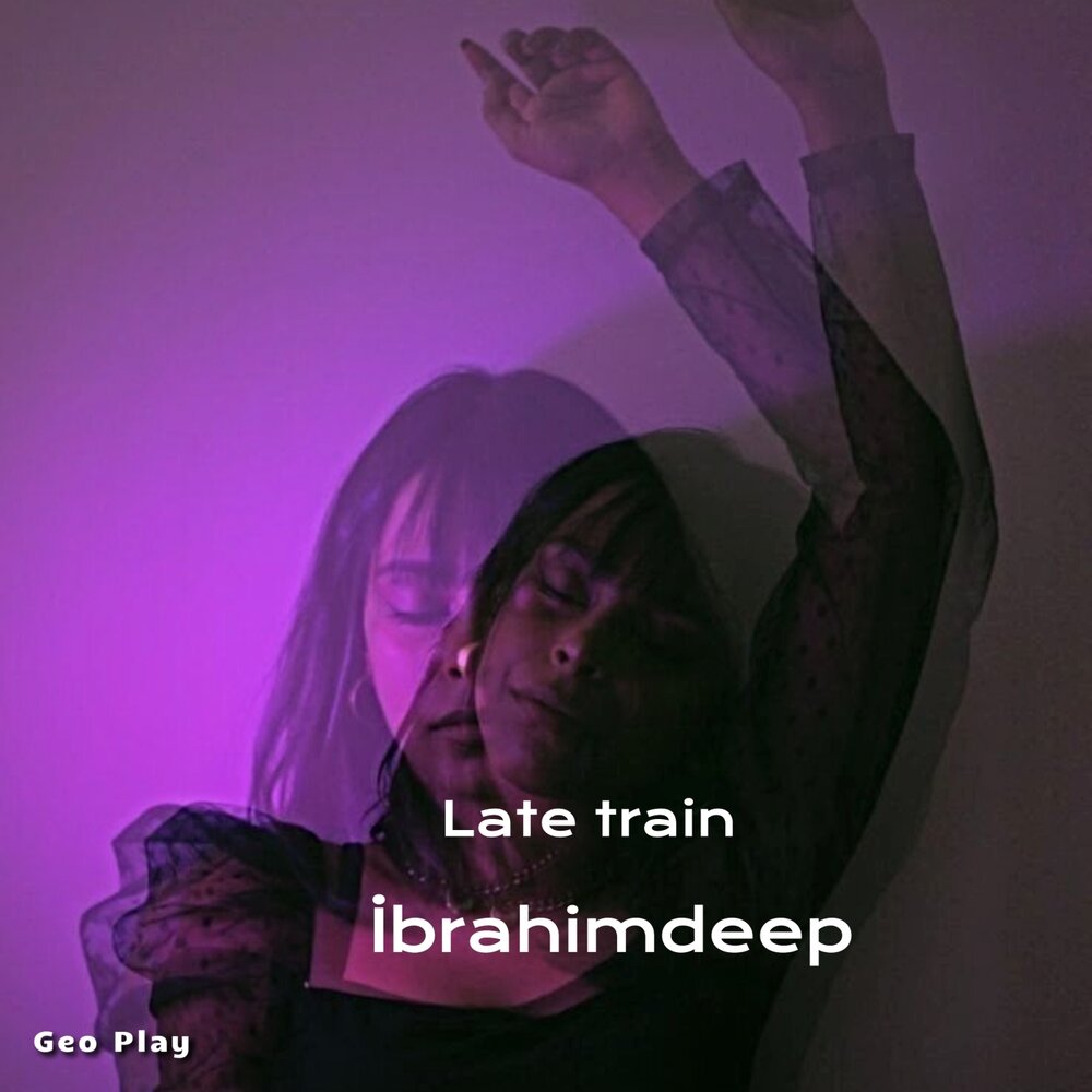Late Train - İbrahimDeep