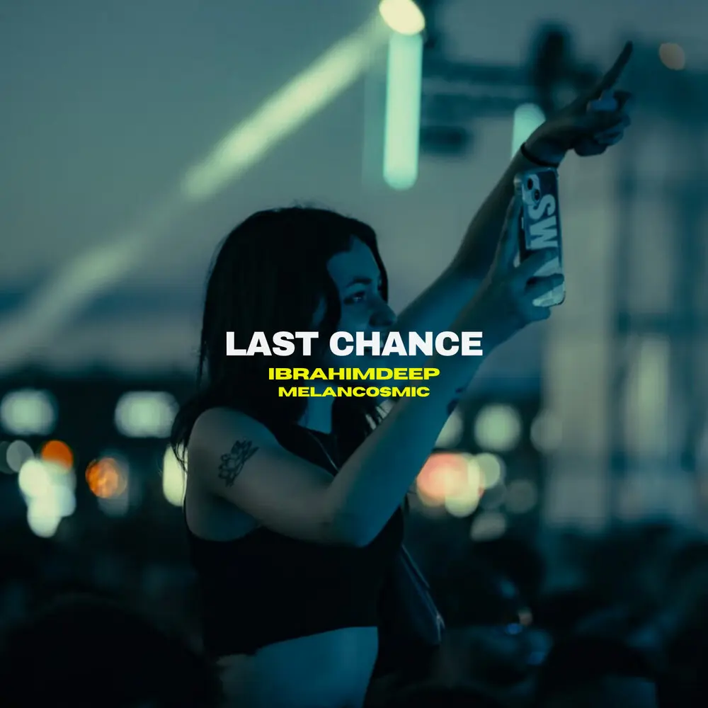 Last Chance - İbrahimDeep, Melancosmic