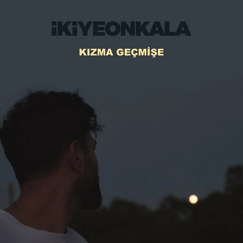 Kızma Geçmişe - İkiye On Kala