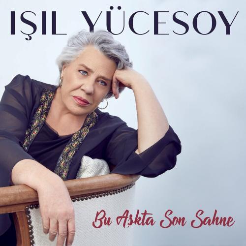 Bu Aşkta Son Sahne - Işıl Yücesoy