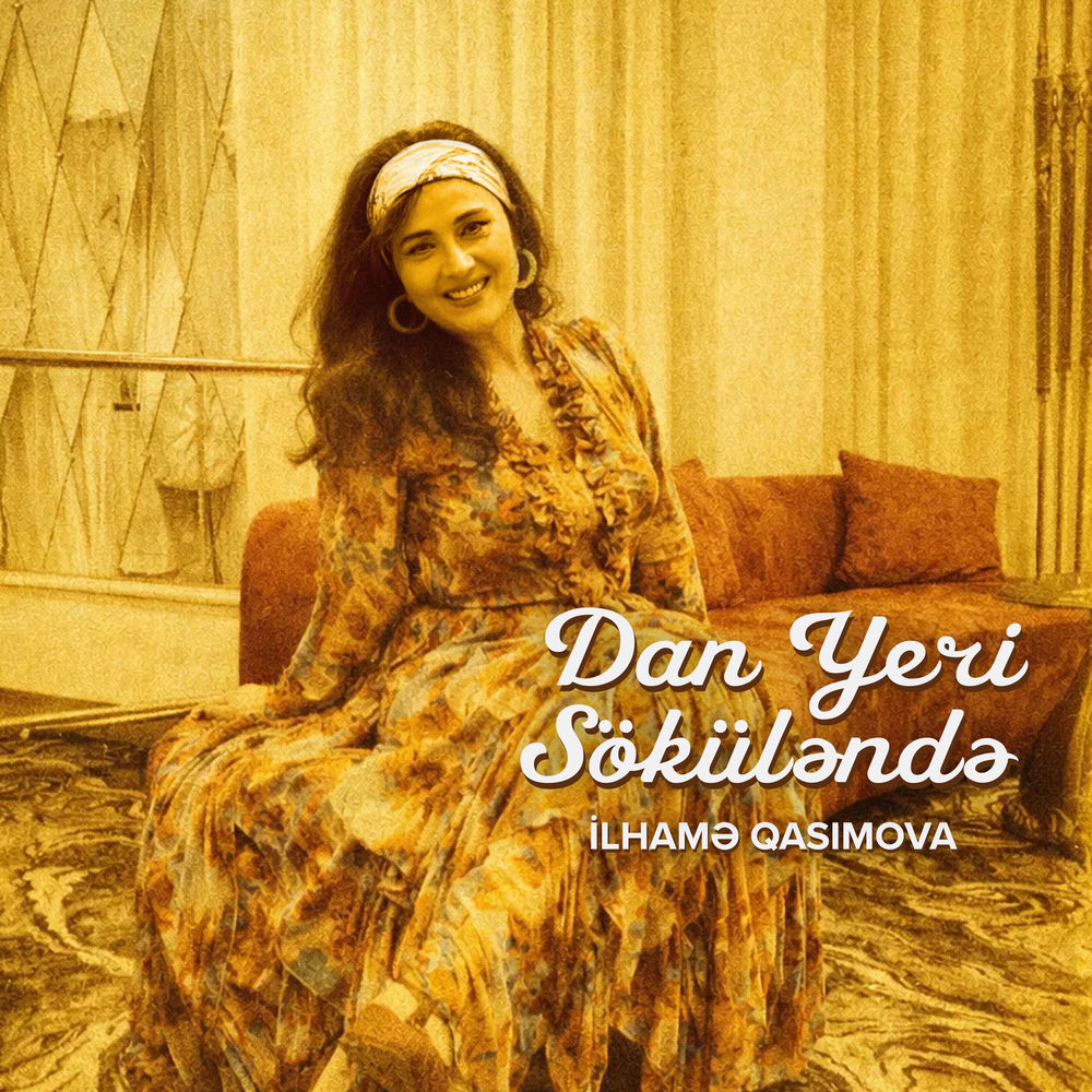 Dan Yeri Söküləndə - İlhamə Qasımova