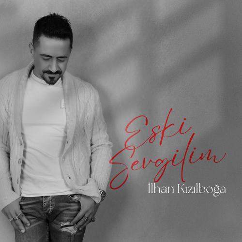 Eski Sevgilim - İlhan Kızılboğa