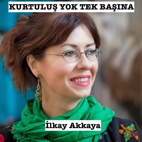 İlkay Akkaya - Kurtuluş Yok Tek Başına