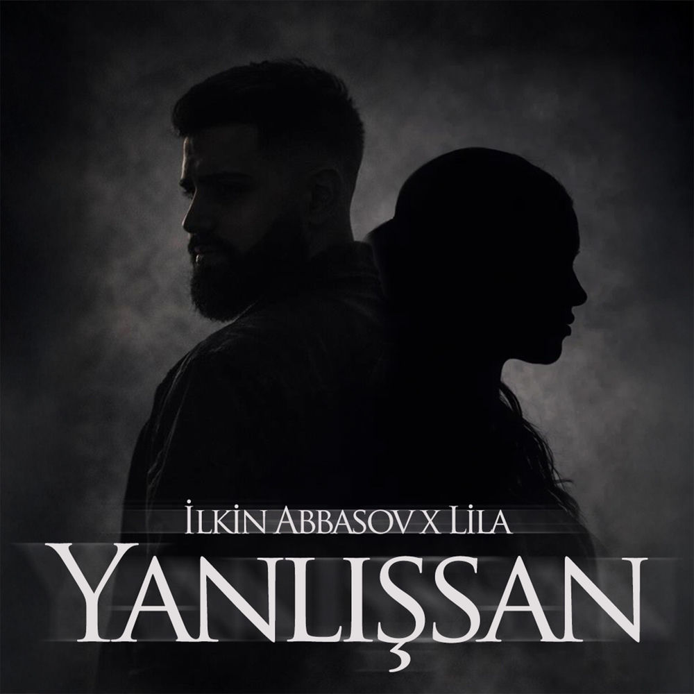 Yanlışsan - İlkin Abbasov & LILA