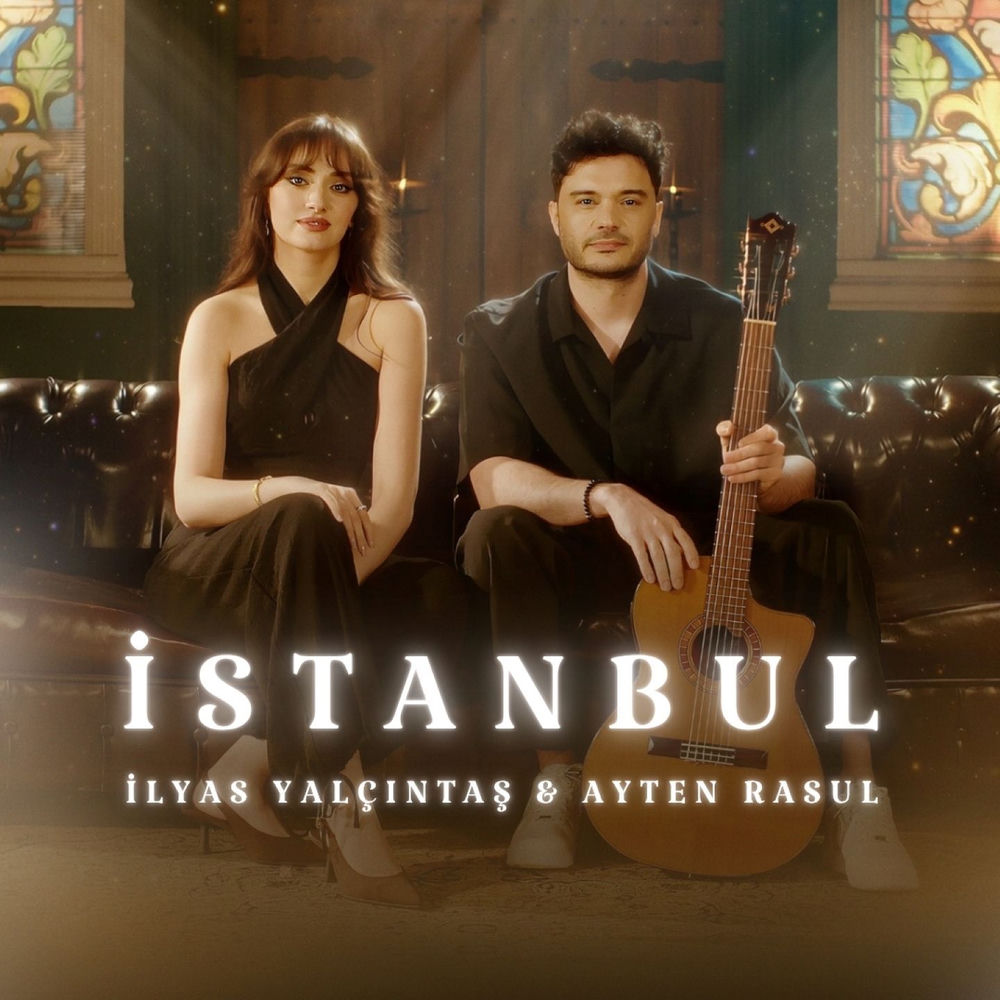 İstanbul - İlyas Yalçıntaş & Ayten Rasul