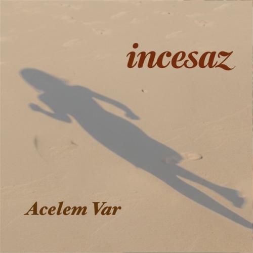 Acelem Var - İncesaz