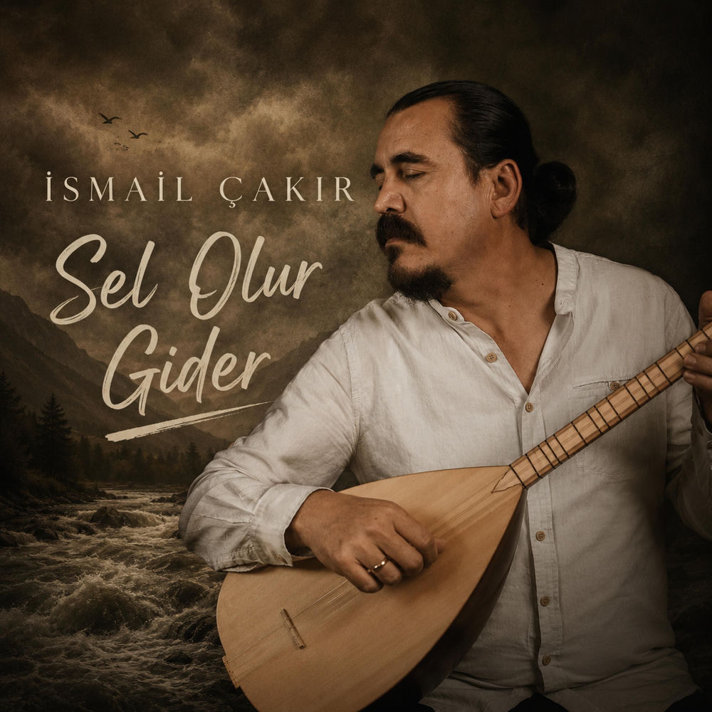 Sel Olur Gider - İsmail Çakır