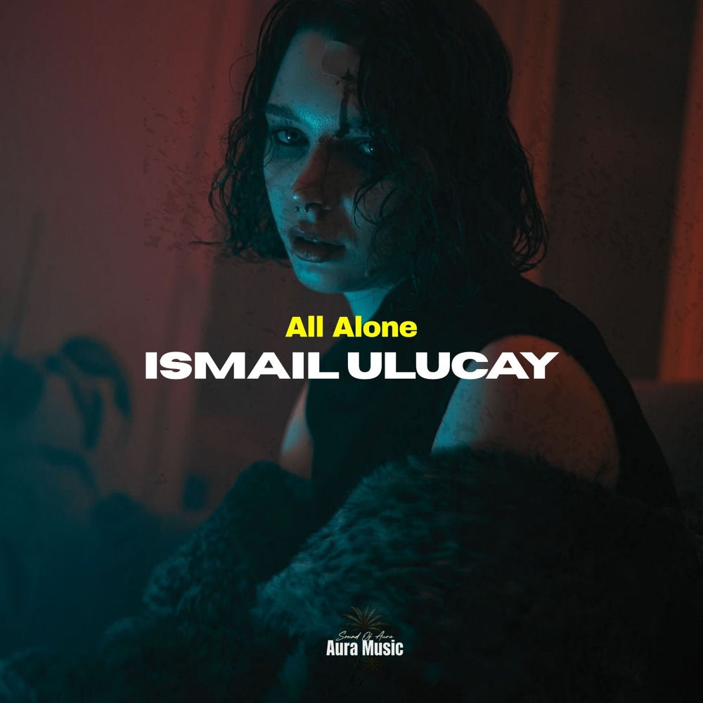 All Alone - İsmail Uluçay